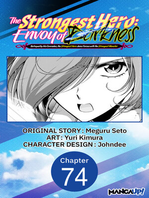 cover image of The Strongest Hero: Envoy of Darkness -Betrayed by His Comrades, the Strongest Hero Joins Forces with the Strongest Monster, Chapter 74